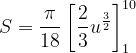 \dpi{120} S=\frac{\pi }{18}\left [ \frac{2}{3} u^{\frac{3}{2}}\right ]_{1}^{10}